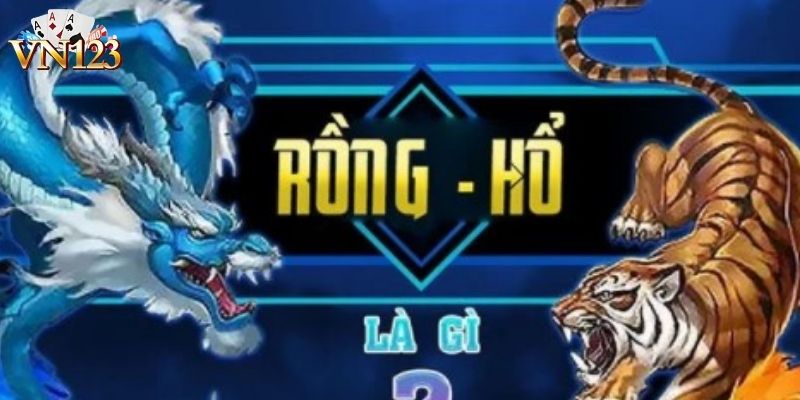 Rồng hổ online – Cách chơi dễ hiểu cho tân binh